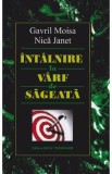 Intalnire la varf de sageata - Gavril Moisa, Nica Janet