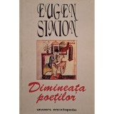 Eugen Simion - Eugen Simion - Dimineata poetilor (Editia: 1998)