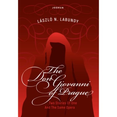 The Don Giovanni of Prague - Or Two Stories Of One And The Same Opera - Labundy N. L&amp;aacute;szl&amp;oacute; foto