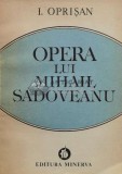 Cumpara ieftin Opera lui Mihail Sadoveanu - 1986 - I. Oprisan (S11)