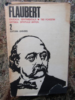 EDUCATIA SENTIMENTALA. TREI POVESTIRI. ISPITIREA SFANTULUI ANTON VOL.2-FLAUBERT foto