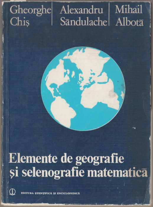 Ghe. Chis, Sandulache, Albota - Elemente de geografie si selenografie matematica