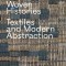 Woven Histories: Textiles and Modern Abstraction