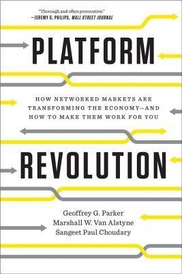 Platform Revolution: How Networked Markets Are Transforming the Economyand How to Make Them Work for You foto