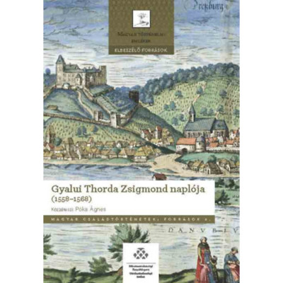 Gyalui Thorda Zsigmond napl&amp;oacute;ja (1558-1568) - P&amp;oacute;ka &amp;Aacute;gnes foto