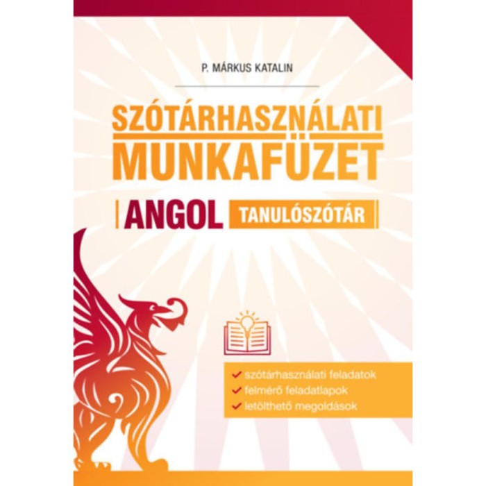 Sz&oacute;t&aacute;rhaszn&aacute;lati munkaf&uuml;zet - Angol tanul&oacute;sz&oacute;t&aacute;r - P. M&aacute;rkus Katalin