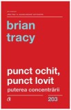 Punct ochit, punct lovit - Brian Tracy