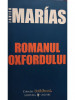 Javier Marias - Romanul Oxfordului (editia 2006)