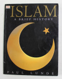 ISLAM , A BRIEF HISTORY by PAUL LUNDE 2002