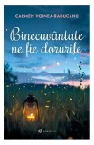 Binecuv&acirc;ntate ne fie dorurile - Paperback brosat - Carmen Voinea-Răducanu - Bookzone
