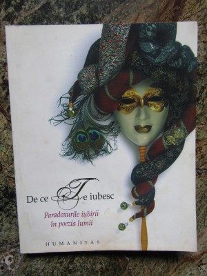 De ce te iubesc - paradoxurile iubirii in poezia lumii - Ioana Parvulescu foto