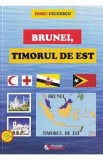 Brunei, Timorul de Est - Doru Ciucescu