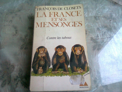 LA FRANCE ET SES MENSONGES - FRANCOIS DE CLOSETS (CARTE IN LIMBA FRANCEZA) foto