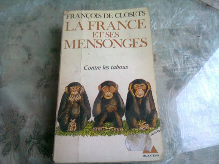 LA FRANCE ET SES MENSONGES - FRANCOIS DE CLOSETS (CARTE IN LIMBA FRANCEZA)