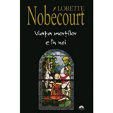 Viata mortilor e in noi - Lorette Nob&eacute;court
