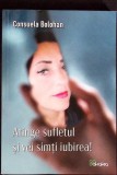Atinge Sufletul si Vei Simti Iubirea! - Consuela Bolohan - Psihologie - Editura Akakia 2023 - Carte in limba romana