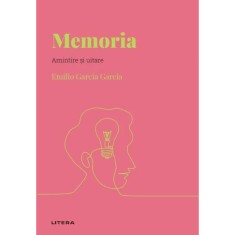 Descopera psihologia. Memoria. amintire si uitare, Emilio Garcia Garcia