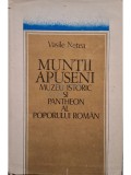Vasile Netea - Muntii Apuseni. Muzeu istoric si pantheon al poporului roman (Editia: 1977)