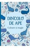 Cumpara ieftin Dincolo de ape. Culoare si magie