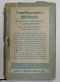 NEUE TESTAMENTLICHE BIBELKUNDE von D. WILHELM BRANDT , 1935 , TEXT IN GERMANA CU CARACTERE GOTICE , SUPRACOPERTA CU DEFECTE , PREZINA SUBLINIERI SI UR