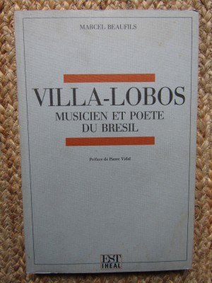 Villa-Lobos: Musicien et po&amp;egrave;te du Br&amp;eacute;sil - Marcel Beaufils foto
