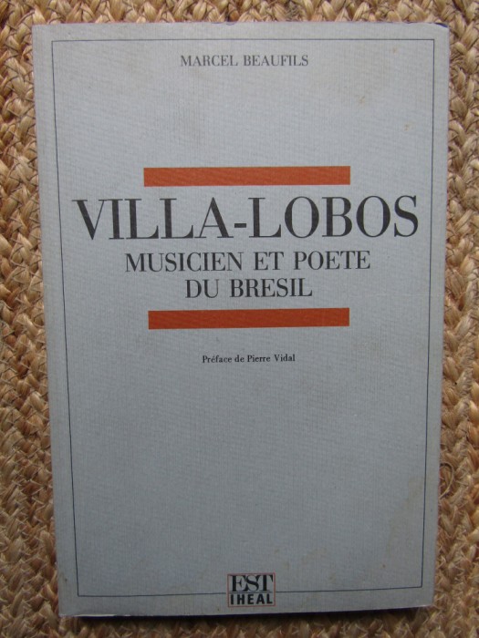 Villa-Lobos: Musicien et po&egrave;te du Br&eacute;sil - Marcel Beaufils