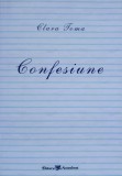Confesiune Clara Toma - Biografii, Editura ASCENDENT, 2006, Limba Romana, 80 Pagini, Coperta Necartonata