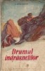 Drumul indrasnetilor - Vasili Spiridonov, Editura Cultura Fizica Si Sport, 1950, 182 Pagini