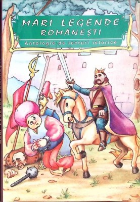MARI LEGENDE ROMANESTI. ANTOLOGIE DE LECTURI ISTORICE-COLECTIV-263507 foto