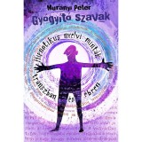 Gy&oacute;gy&iacute;t&oacute; szavak - Hipnotikus nyelvi mint&aacute;k transzban &eacute;s &eacute;bren - Mur&aacute;nyi P&eacute;ter