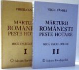 MARTURII ROMANESTI PESTE HOTARE, MICA ENCICLOPEDIE de VIRGIL CANDEA, VOL. I-II , 1991 , VOLUMUL 1 PREZINTA SUBLINIERI