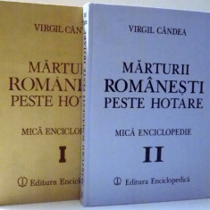 MARTURII ROMANESTI PESTE HOTARE, MICA ENCICLOPEDIE de VIRGIL CANDEA, VOL. I-II , 1991 , VOLUMUL 1 PREZINTA SUBLINIERI