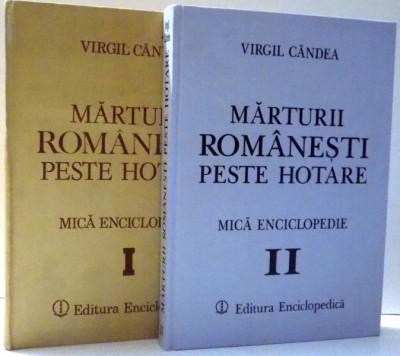 MARTURII ROMANESTI PESTE HOTARE, MICA ENCICLOPEDIE de VIRGIL CANDEA, VOL. I-II , 1991 , VOLUMUL 1 PREZINTA SUBLINIERI foto