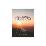 Walking in Freedom: A Companion to Living Set Free in Christ