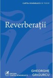 Reverberații - Paperback - Gheorghe Grigurcu - Cartea Rom&acirc;nească | Art
