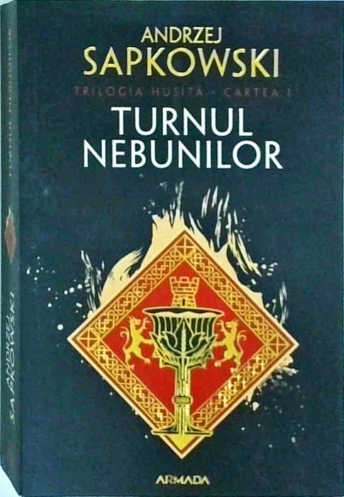 Andrzej Sapkowski - Turnul nebunilor. Trilogia Husita, volumul 1