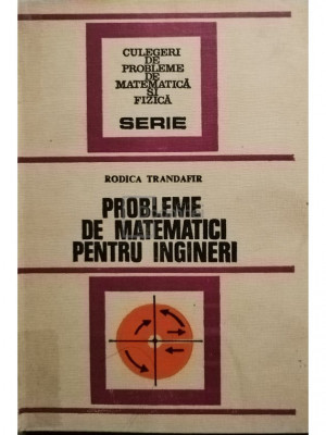 Rodica Trandafir - Probleme de matematici pentru ingineri (editia 1977) foto