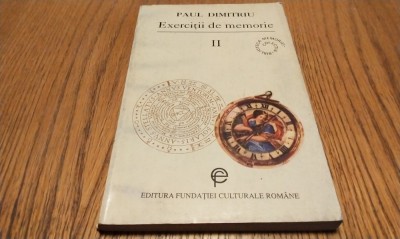 EXERCITII DE MEMORIE - Vol.II - Paul Dimitriu - 1995, 209 p. foto
