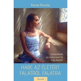 Harc az &eacute;let&eacute;rt - Falatr&oacute;l falatra - Szabadul&aacute;s az ev&eacute;szavarok fogs&aacute;g&aacute;b&oacute;l - Katona Fruzsina