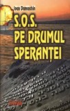 Cumpara ieftin S.O.S. Pe drumul sperantei/Ioan Damaschin