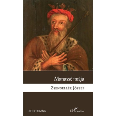 Manass&amp;eacute; im&amp;aacute;ja - Zsengell&amp;eacute;r J&amp;oacute;zsef foto