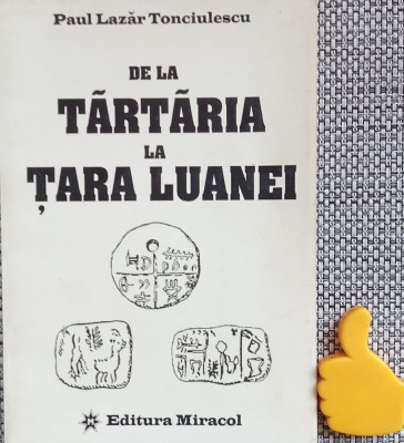 De la Tartaria la Tara Luanei Paul Lazar Tonciulescu foto