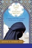 In the Land of Invisible Women: A Female Doctor&#039;s Journey in the Saudi Kingdom
