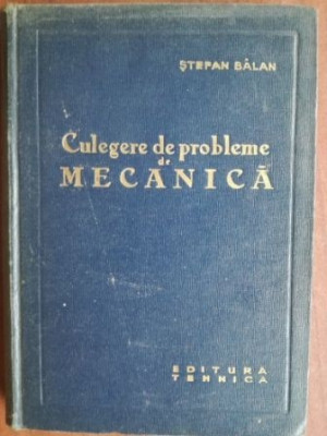 Culegere de probleme de mecanica- Stefan Balan foto