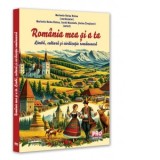 Romania mea si a ta. Limba, cultura si civilizatie romaneasca - Marilena Doina Nistea, Sarab Moustafa, Stefan Zivojinovic