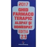 Dumitru Dobrescu - Ghid farmacoterapic alopat si homeopat, editia 23 (Editia: 2017)