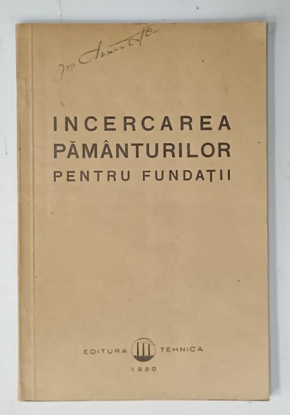 INCERCAREA PAMANTURILOR PENTRU FUNDATII , de CONF. ING . ION STANCULESCU , DESCRIEREA OPERATIUNILOR EXPERIMENTALE IN LABORATOR , 1950