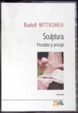 SCULPTURA: PROCEDEE SI PRINCIPII-RUDOLF WITTKOWER-355518