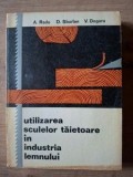 Utilizarea sculelor taietoare in industria lemnului- A. Radu, D. Sburlan