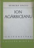 Ion Agarbiceanu - Mircea Zaciu (Universitas, 1972, Minerva) Biografii, Memorii